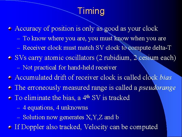 Timing Accuracy of position is only as good as your clock – To know