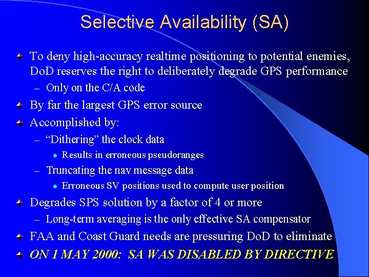 Selective Availability (SA) To deny high-accuracy realtime positioning to potential enemies, Do. D reserves