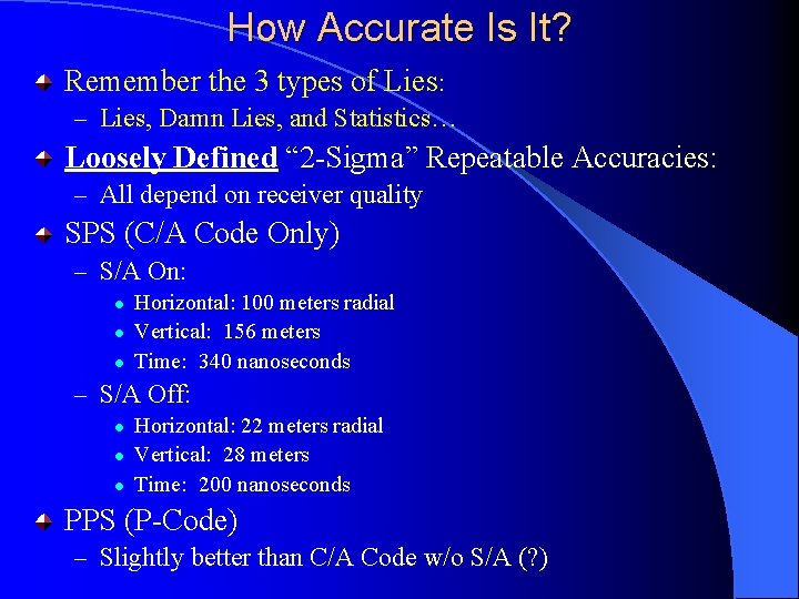 How Accurate Is It? Remember the 3 types of Lies: – Lies, Damn Lies,