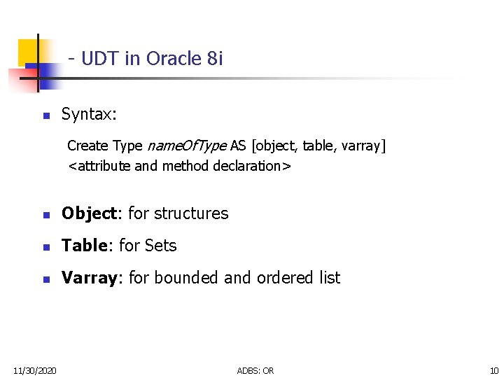 - UDT in Oracle 8 i n Syntax: Create Type name. Of. Type AS