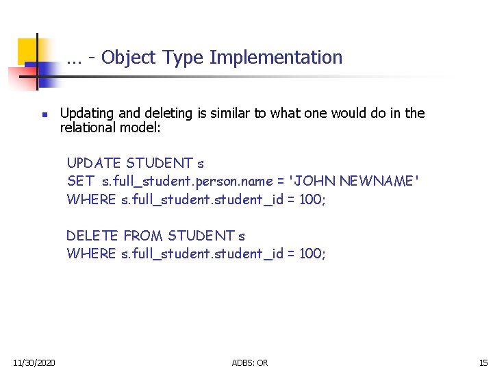 … - Object Type Implementation n Updating and deleting is similar to what one