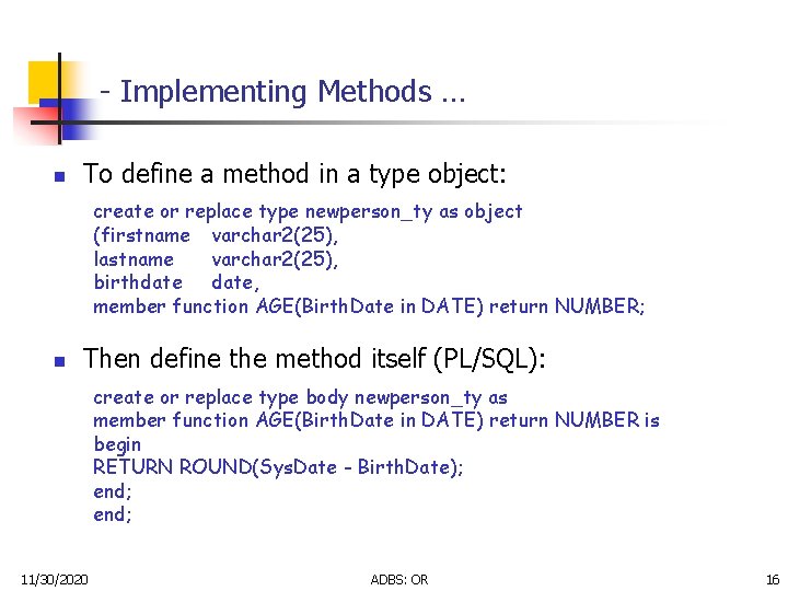 - Implementing Methods … n To define a method in a type object: create - Implementing Methods … n To define a method in a type object: create