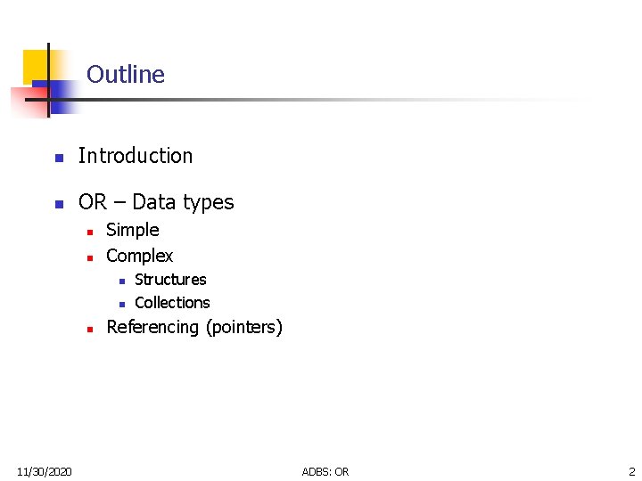 Outline n Introduction n OR – Data types n n Simple Complex n n