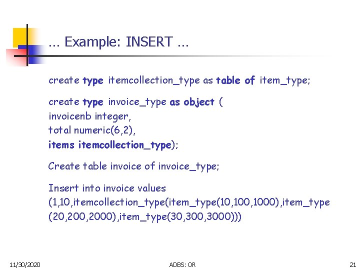 … Example: INSERT … create type itemcollection_type as table of item_type; create type invoice_type