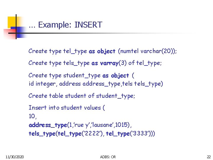 … Example: INSERT Create type tel_type as object (numtel varchar(20)); Create type tels_type as … Example: INSERT Create type tel_type as object (numtel varchar(20)); Create type tels_type as