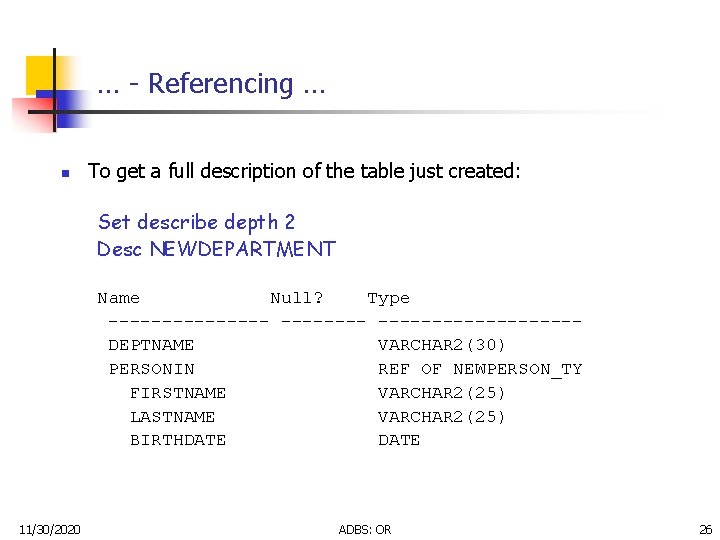 … - Referencing … n To get a full description of the table just