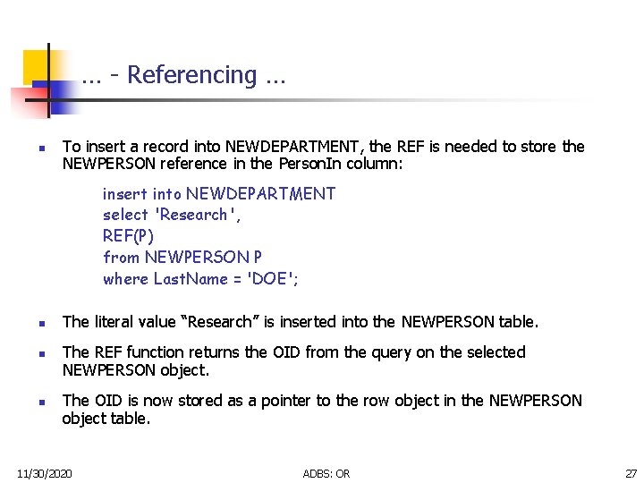 … - Referencing … n To insert a record into NEWDEPARTMENT, the REF is