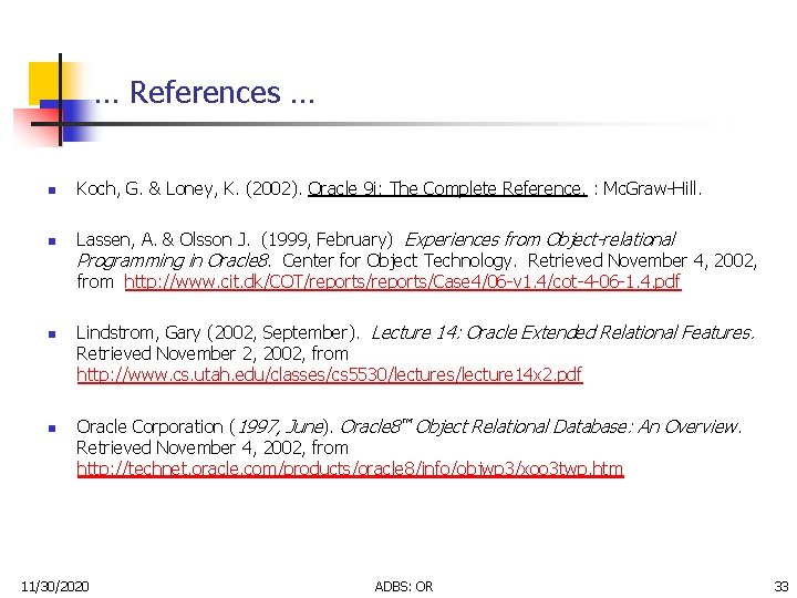 … References … n n Koch, G. & Loney, K. (2002). Oracle 9 i: