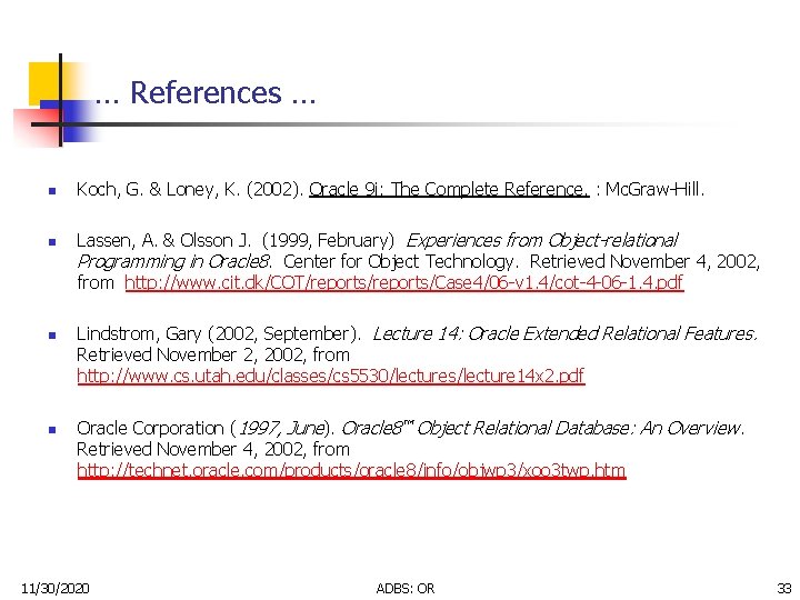 … References … n n Koch, G. & Loney, K. (2002). Oracle 9 i: … References … n n Koch, G. & Loney, K. (2002). Oracle 9 i: