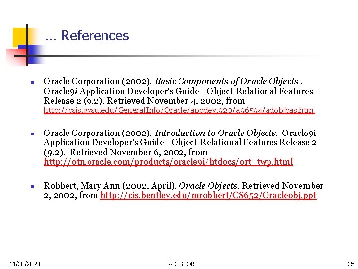 … References n Oracle Corporation (2002). Basic Components of Oracle Objects. Oracle 9 i