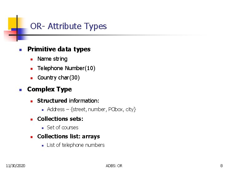 OR- Attribute Types n n Primitive data types n Name string n Telephone Number(10)