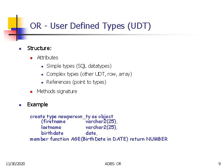 OR - User Defined Types (UDT) n Structure: n n n Attributes n Simple