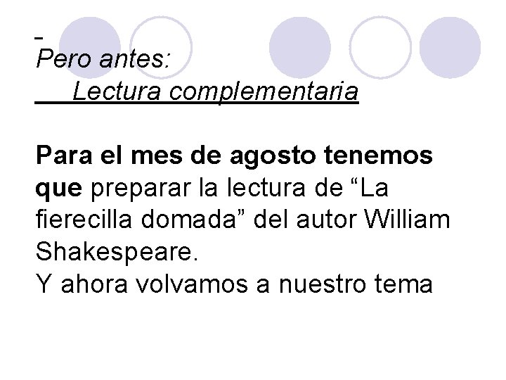 Pero antes: Lectura complementaria Para el mes de agosto tenemos que preparar la lectura