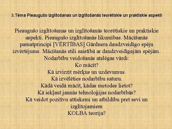 3. Tēma Pieaugušo izglītošanas un izglītošanās teorētiskie un praktiskie aspekti. Pieaugušo izglītošanās likumības. Mācīšanās
