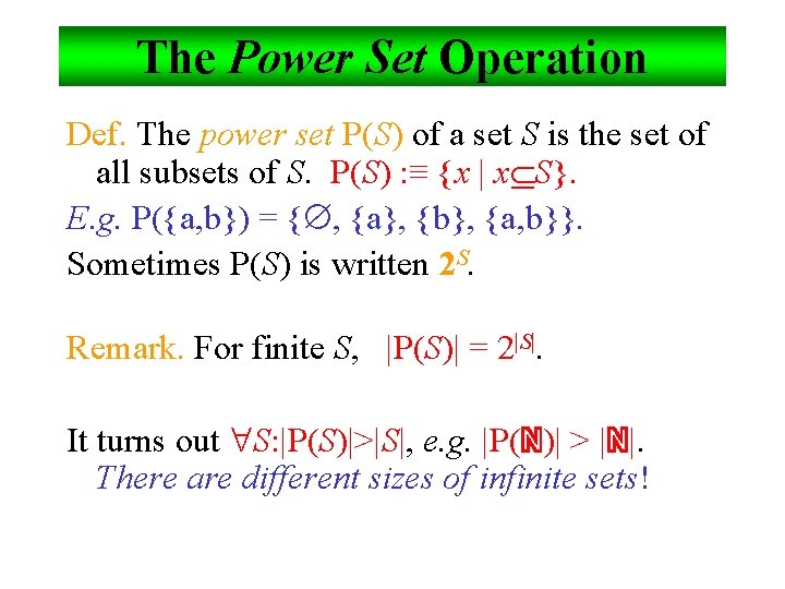 The Power Set Operation Def. The power set P(S) of a set S is