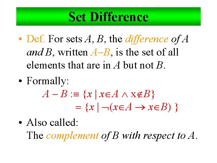 Set Difference • Def. For sets A, B, the difference of A and B,