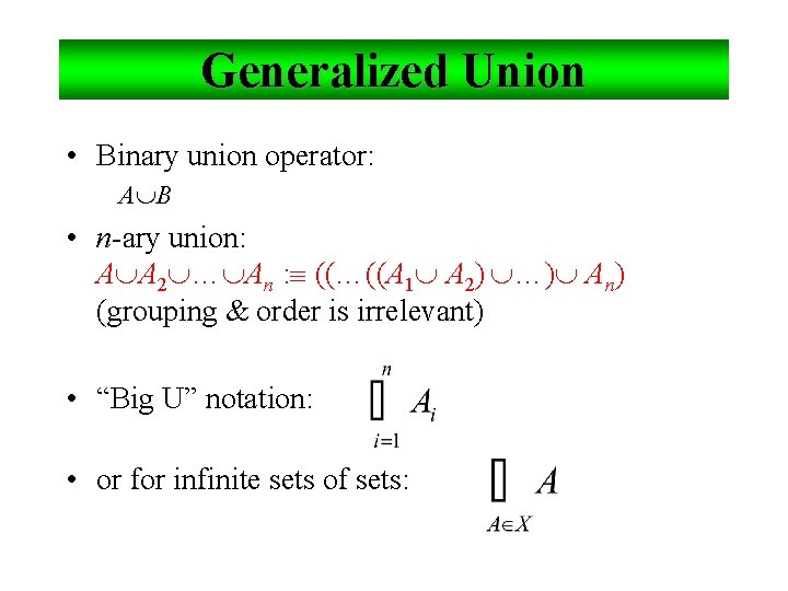 Generalized Union • Binary union operator: A B • n-ary union: A A 2