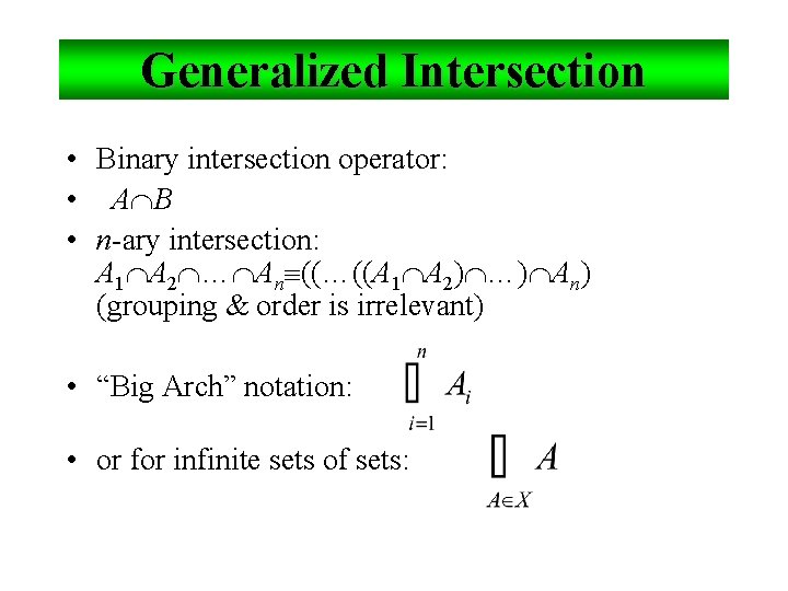 Generalized Intersection • Binary intersection operator: • A B • n-ary intersection: A 1