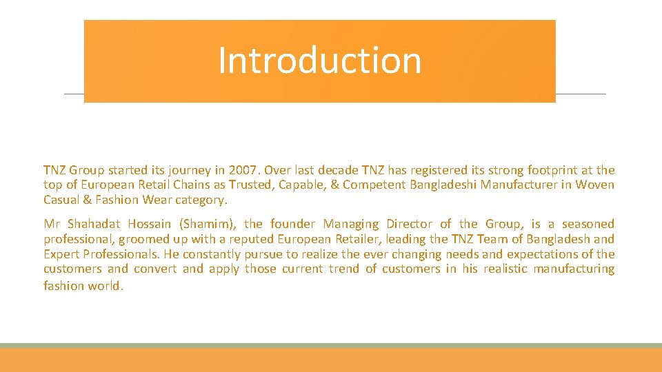 Introduction TNZ Group started its journey in 2007. Over last decade TNZ has registered