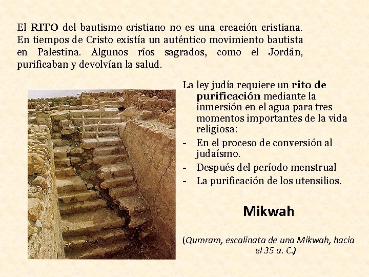 El RITO del bautismo cristiano no es una creación cristiana. En tiempos de Cristo