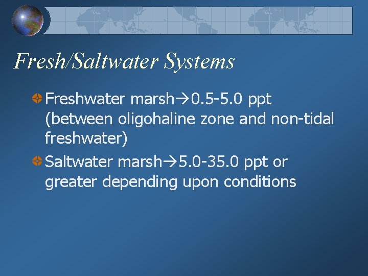 Fresh/Saltwater Systems Freshwater marsh 0. 5 -5. 0 ppt (between oligohaline zone and non-tidal