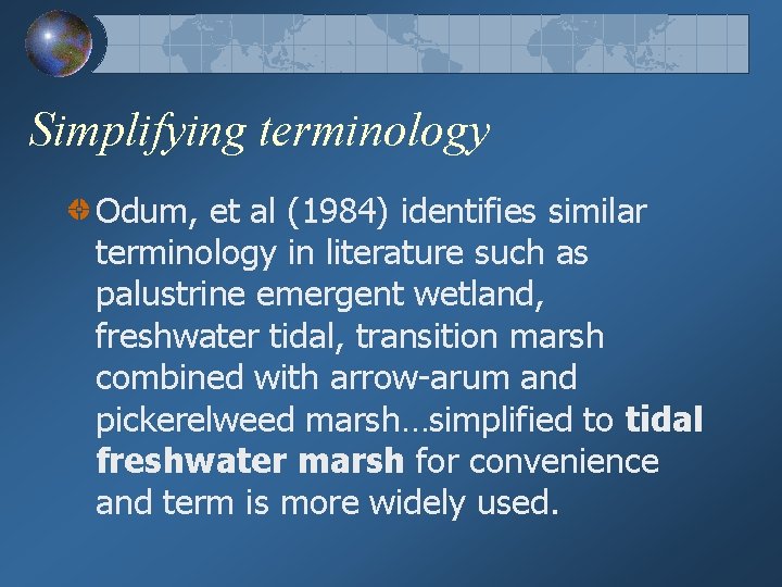 Simplifying terminology Odum, et al (1984) identifies similar terminology in literature such as palustrine