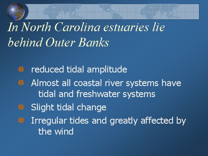 In North Carolina estuaries lie behind Outer Banks reduced tidal amplitude Almost all coastal