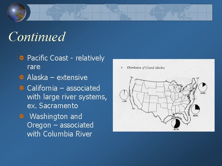 Continued Pacific Coast - relatively rare Alaska – extensive California – associated with large