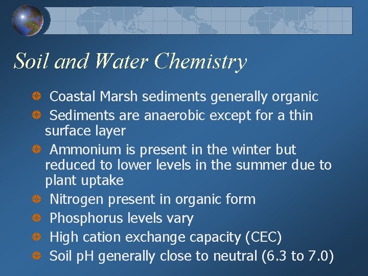 Soil and Water Chemistry Coastal Marsh sediments generally organic Sediments are anaerobic except for