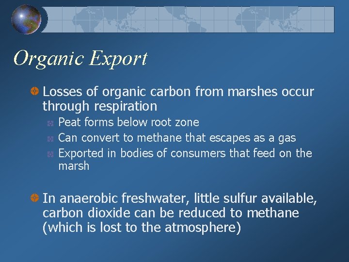 Organic Export Losses of organic carbon from marshes occur through respiration Peat forms below