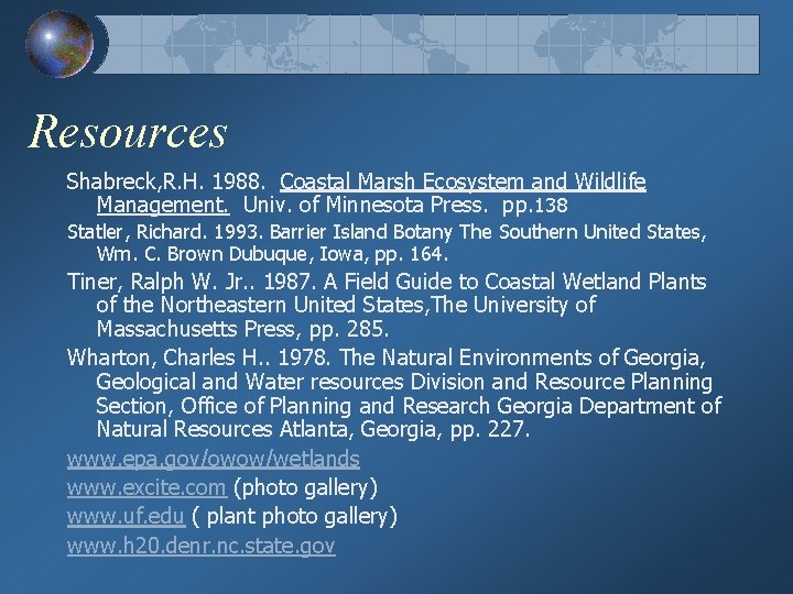 Resources Shabreck, R. H. 1988. Coastal Marsh Ecosystem and Wildlife Management. Univ. of Minnesota