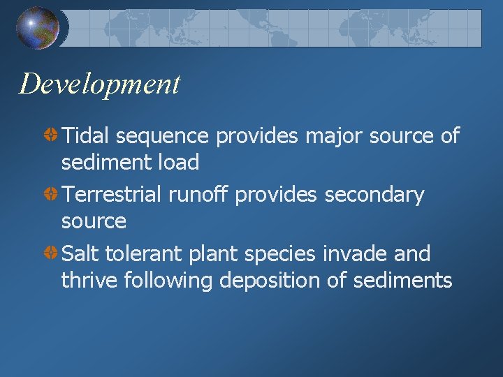 Development Tidal sequence provides major source of sediment load Terrestrial runoff provides secondary source