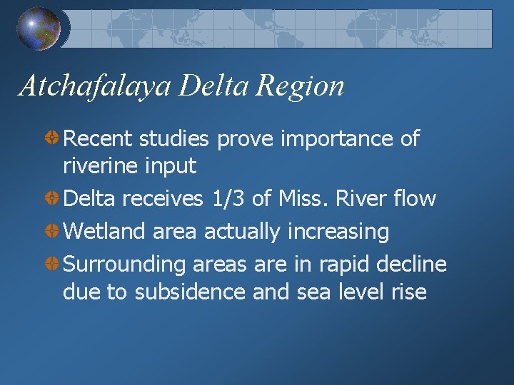 Atchafalaya Delta Region Recent studies prove importance of riverine input Delta receives 1/3 of