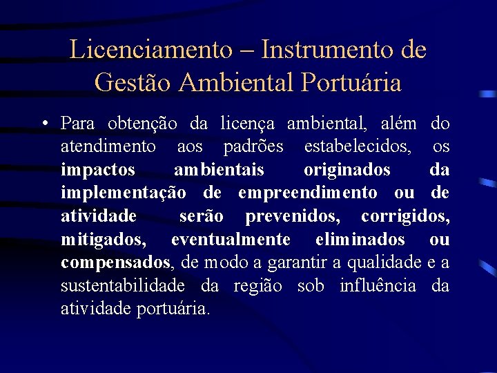 Licenciamento – Instrumento de Gestão Ambiental Portuária • Para obtenção da licença ambiental, além