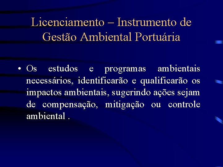 Licenciamento – Instrumento de Gestão Ambiental Portuária • Os estudos e programas ambientais necessários,