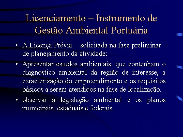 Licenciamento – Instrumento de Gestão Ambiental Portuária • A Licença Prévia - solicitada na