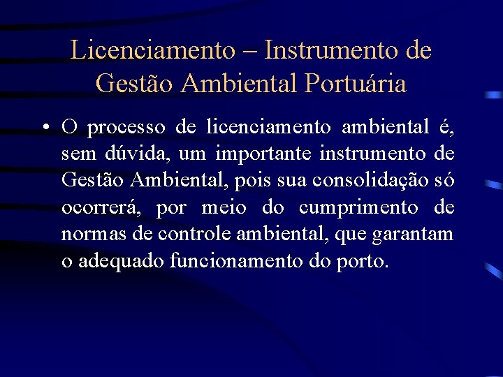 Licenciamento – Instrumento de Gestão Ambiental Portuária • O processo de licenciamento ambiental é,
