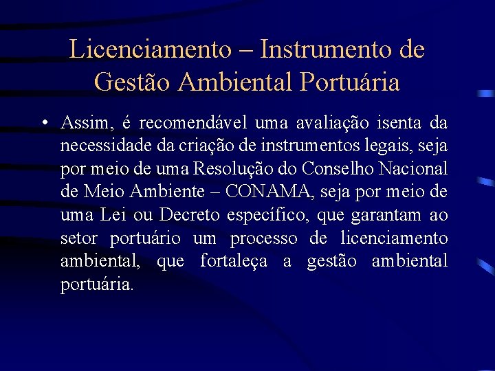 Licenciamento – Instrumento de Gestão Ambiental Portuária • Assim, é recomendável uma avaliação isenta
