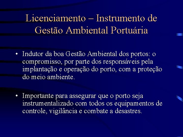 Licenciamento – Instrumento de Gestão Ambiental Portuária • Indutor da boa Gestão Ambiental dos