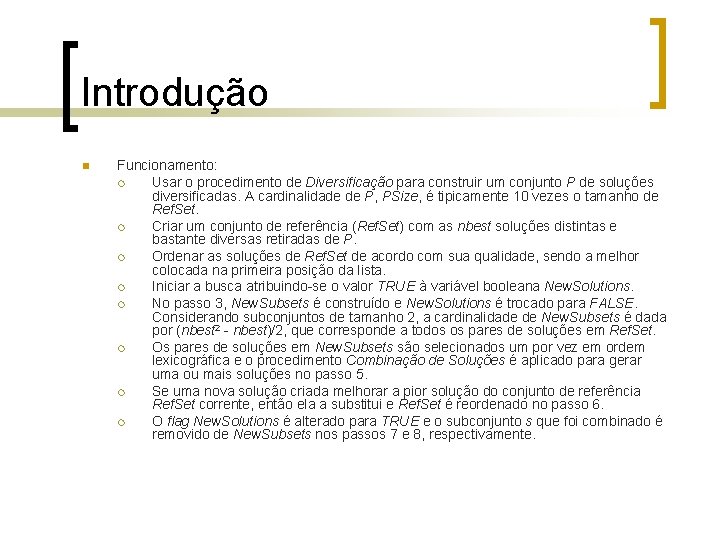 Introdução n Funcionamento: ¡ Usar o procedimento de Diversificação para construir um conjunto P