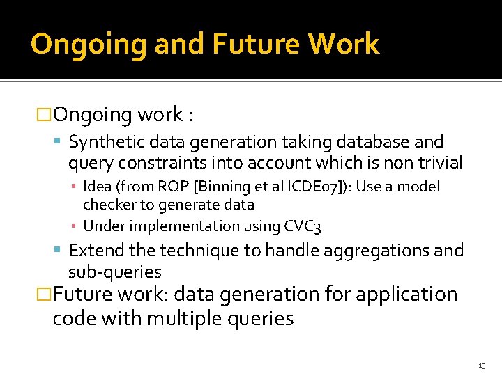 Ongoing and Future Work �Ongoing work : Synthetic data generation taking database and query