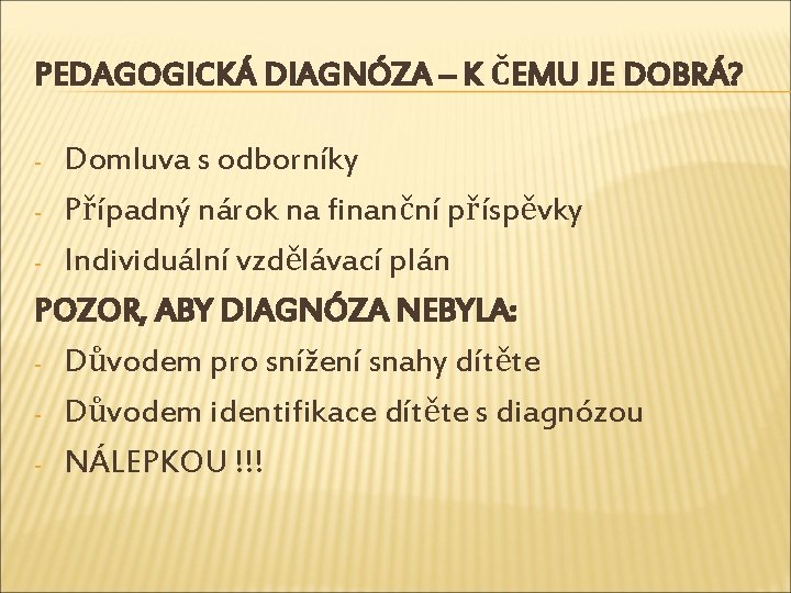 PEDAGOGICKÁ DIAGNÓZA – K ČEMU JE DOBRÁ? Domluva s odborníky - Případný nárok na