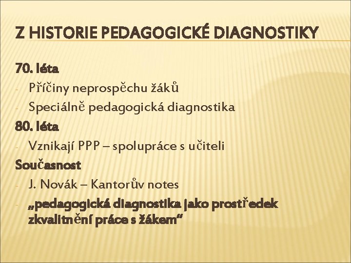 Z HISTORIE PEDAGOGICKÉ DIAGNOSTIKY 70. léta - Příčiny neprospěchu žáků - Speciálně pedagogická diagnostika