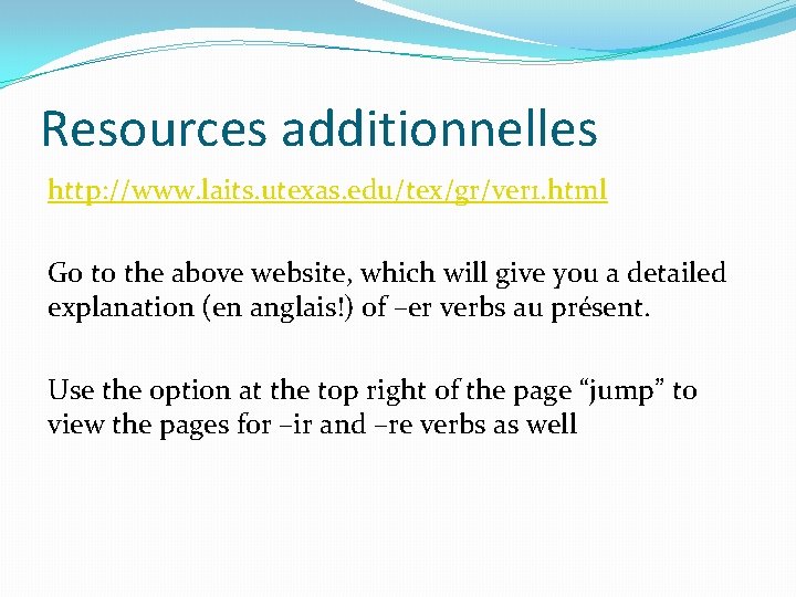 Resources additionnelles http: //www. laits. utexas. edu/tex/gr/ver 1. html Go to the above website,