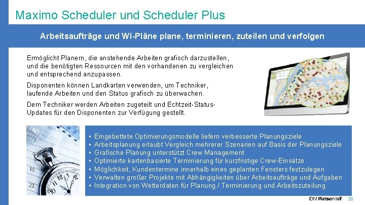 Maximo Scheduler und Scheduler Plus Arbeitsaufträge und WI-Pläne plane, terminieren, zuteilen und verfolgen Ermöglicht