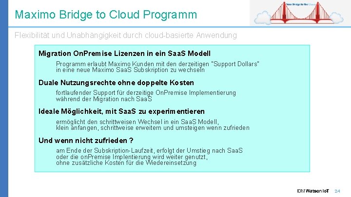 Maximo Bridge to Cloud Programm Flexibilität und Unabhängigkeit durch cloud-basierte Anwendung Migration On. Premise