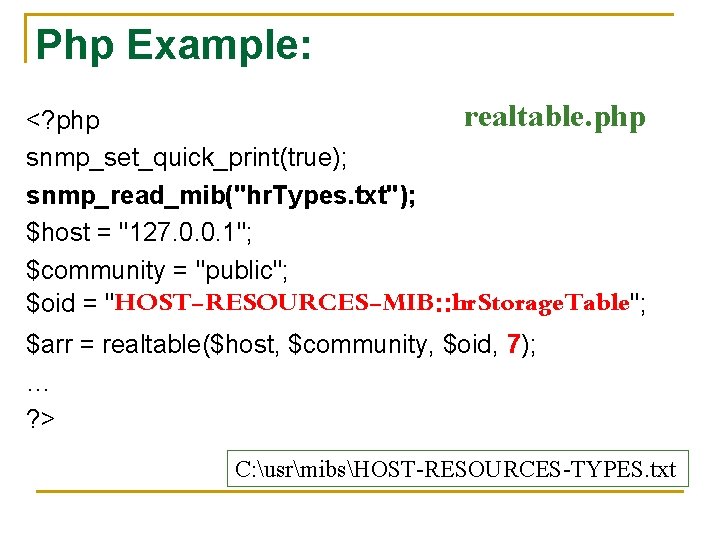 Php Example: realtable. php <? php snmp_set_quick_print(true); snmp_read_mib("hr. Types. txt"); $host = "127. 0.
