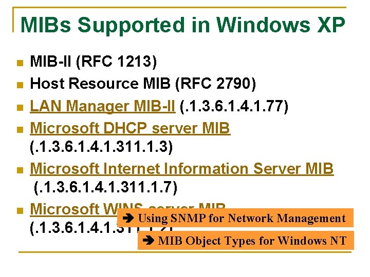 MIBs Supported in Windows XP n n n MIB-II (RFC 1213) Host Resource MIB