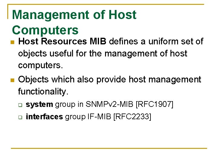 Management of Host Computers n Host Resources MIB defines a uniform set of objects