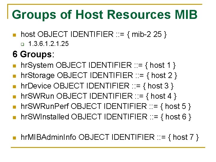 Groups of Host Resources MIB n host OBJECT IDENTIFIER : : = { mib-2